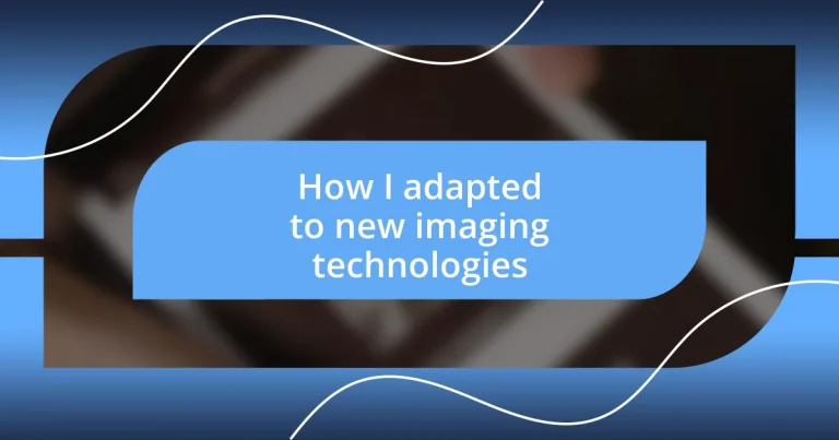 How I adapted to new imaging technologies