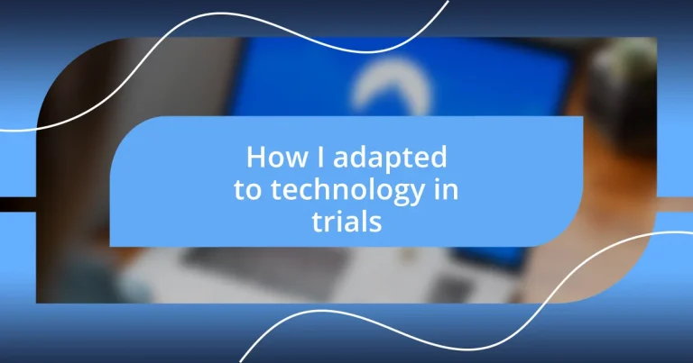 How I adapted to technology in trials