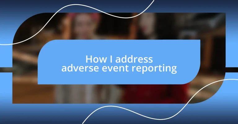 How I address adverse event reporting