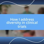 How I address diversity in clinical trials