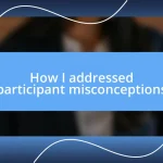 How I addressed participant misconceptions