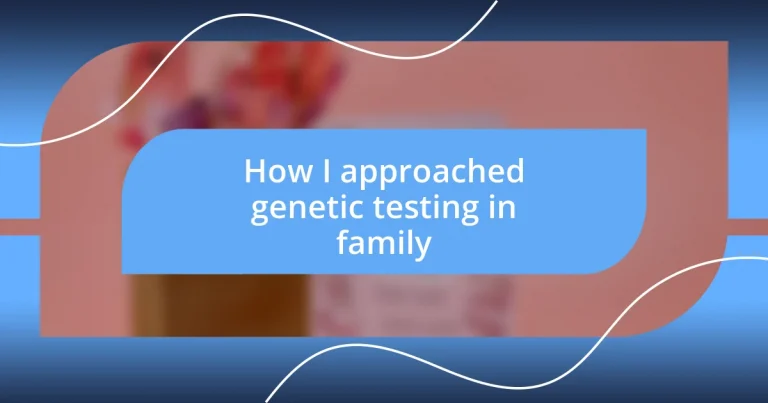 How I approached genetic testing in family