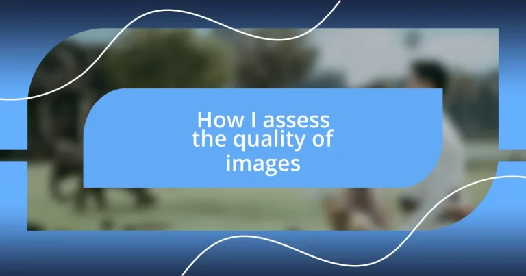 How I assess the quality of images