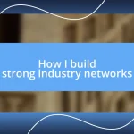 How I build strong industry networks