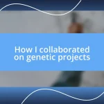 How I collaborated on genetic projects