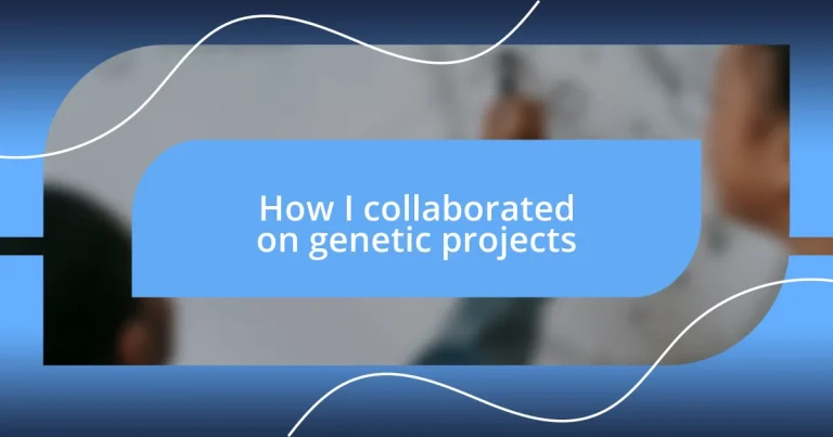 How I collaborated on genetic projects