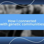 How I connected with genetic communities