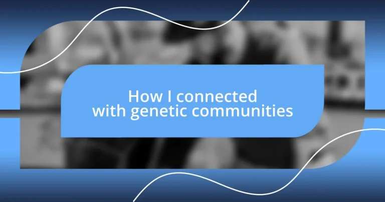 How I connected with genetic communities