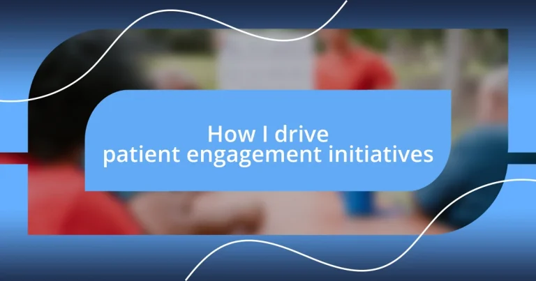 How I drive patient engagement initiatives