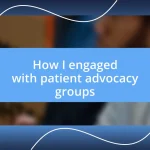 How I engaged with patient advocacy groups