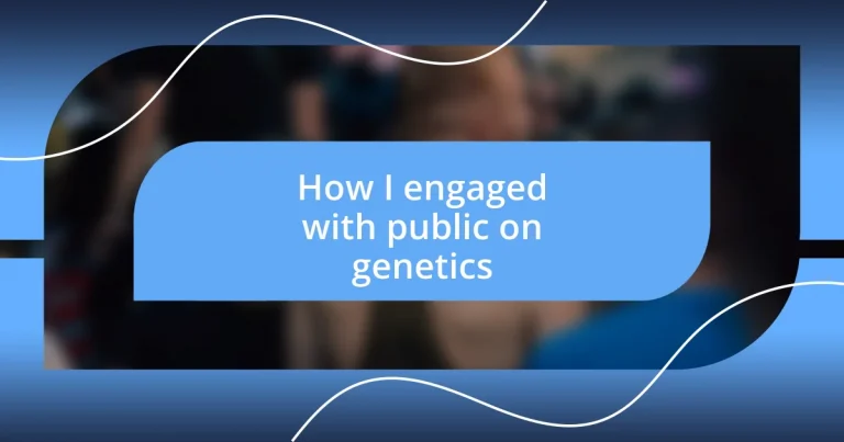 How I engaged with public on genetics