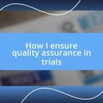 How I ensure quality assurance in trials