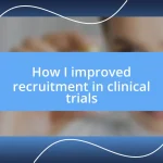 How I improved recruitment in clinical trials