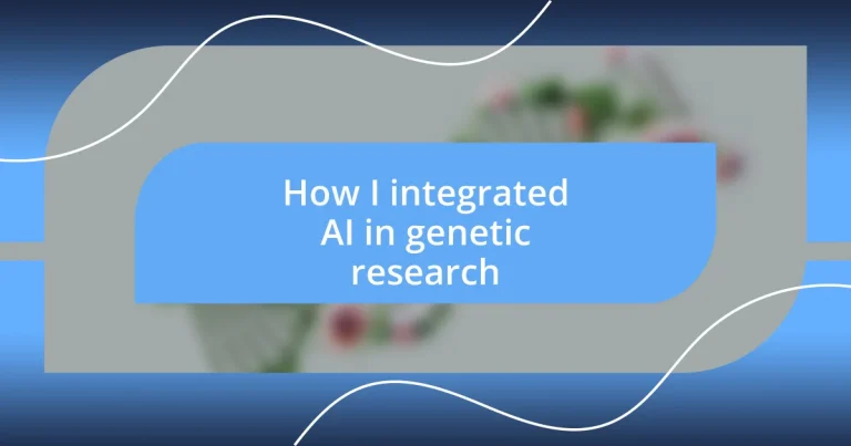 How I integrated AI in genetic research