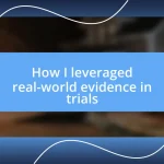 How I leveraged real-world evidence in trials