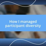 How I managed participant diversity