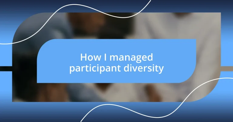 How I managed participant diversity