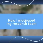 How I motivated my research team