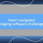 How I navigated imaging software challenges