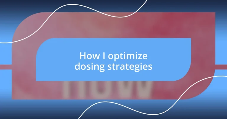 How I optimize dosing strategies