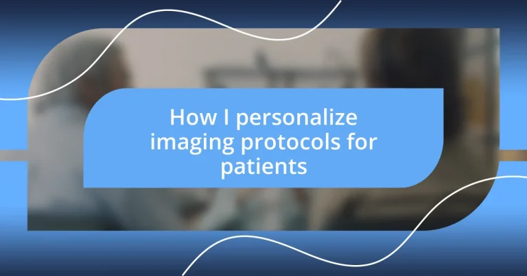 How I personalize imaging protocols for patients