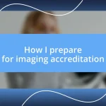 How I prepare for imaging accreditation