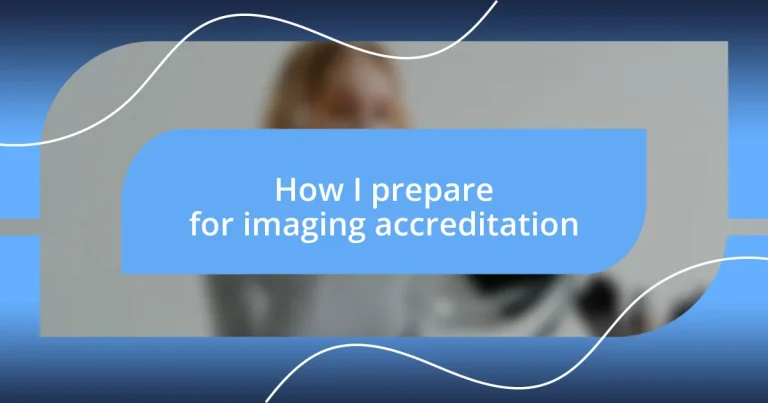 How I prepare for imaging accreditation