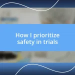 How I prioritize safety in trials