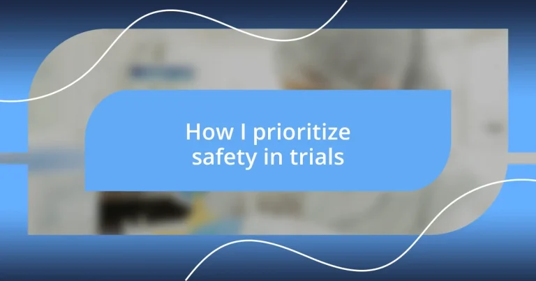 How I prioritize safety in trials