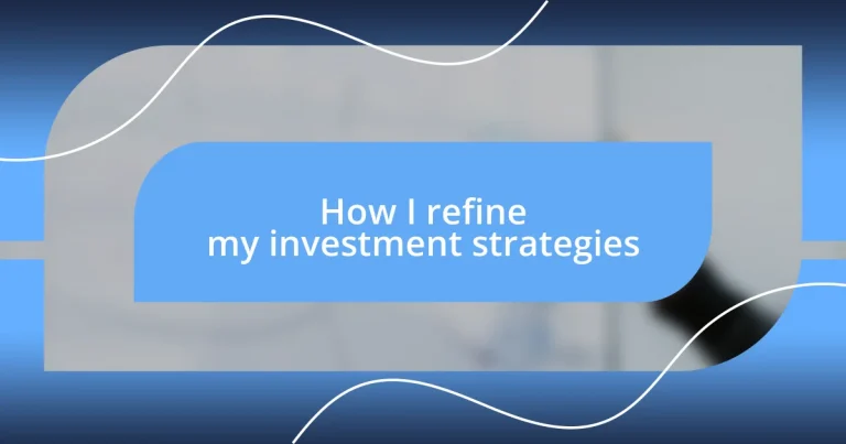 How I refine my investment strategies