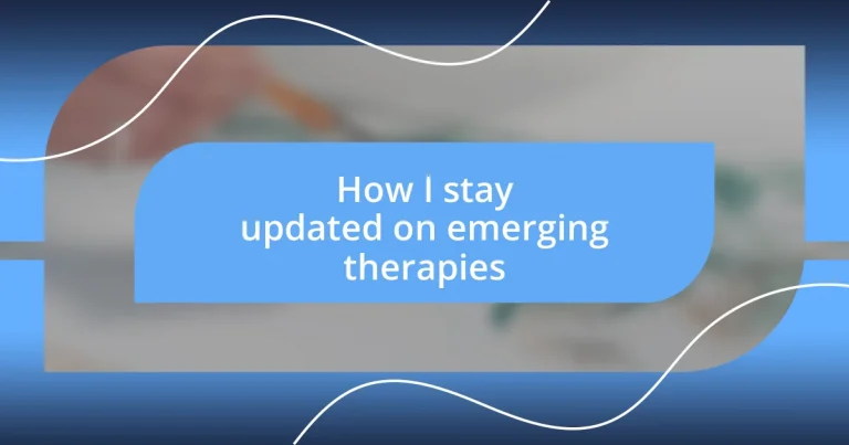 How I stay updated on emerging therapies