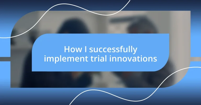 How I successfully implement trial innovations