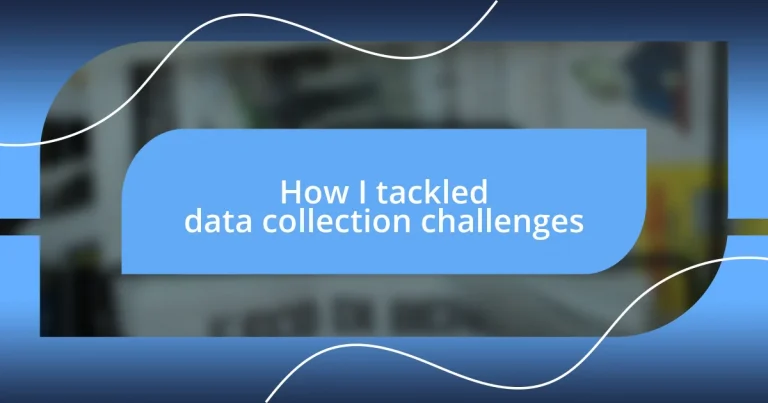 How I tackled data collection challenges