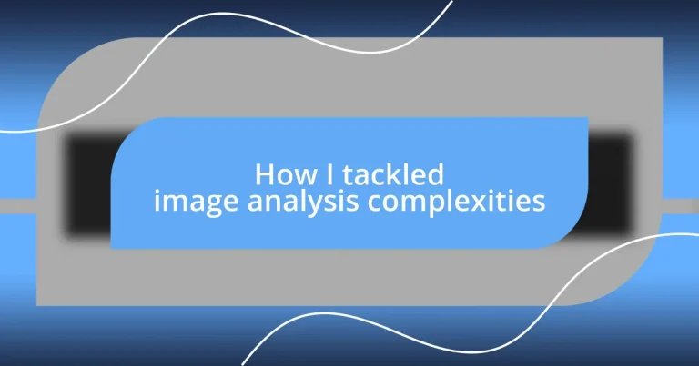 How I tackled image analysis complexities