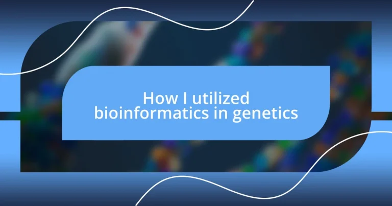 How I utilized bioinformatics in genetics