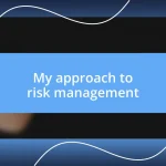 My approach to risk management