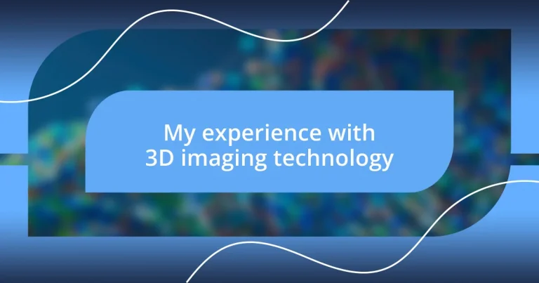 My experience with 3D imaging technology