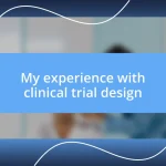 My experience with clinical trial design