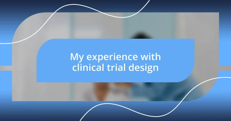 My experience with clinical trial design