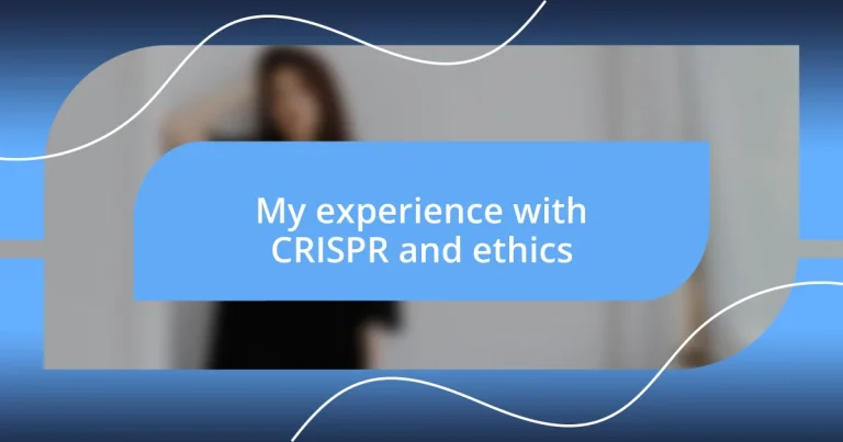 My experience with CRISPR and ethics