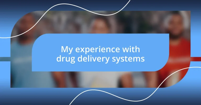 My experience with drug delivery systems