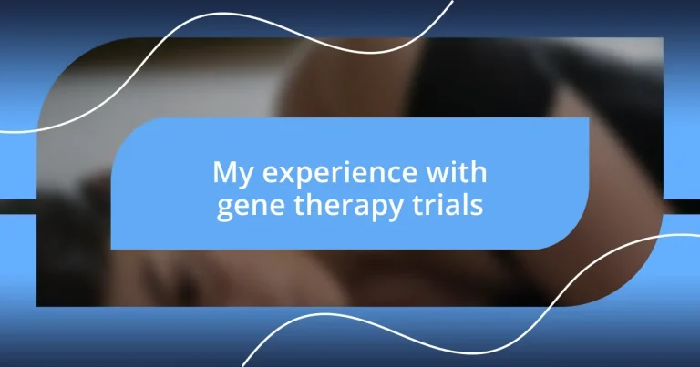 My experience with gene therapy trials