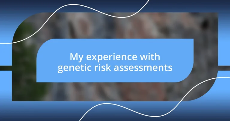 My experience with genetic risk assessments