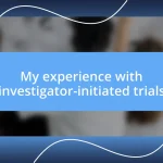 My experience with investigator-initiated trials