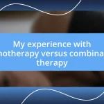 My experience with monotherapy versus combination therapy