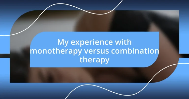 My experience with monotherapy versus combination therapy