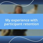 My experience with participant retention