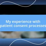 My experience with patient consent processes