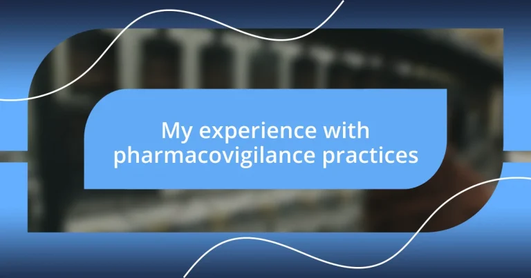 My experience with pharmacovigilance practices