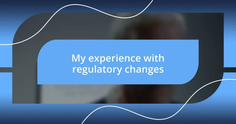 My experience with regulatory changes